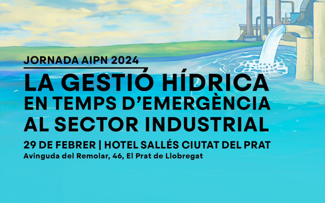 Professionals de la gestió hídrica industrial es reuneixen a la Jornada de l’AIPN 2024, el pròxim 29 de febrer